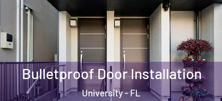 Bulletproof Door Installation University - FL
