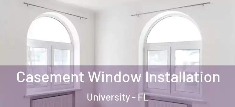Casement Window Installation University - FL