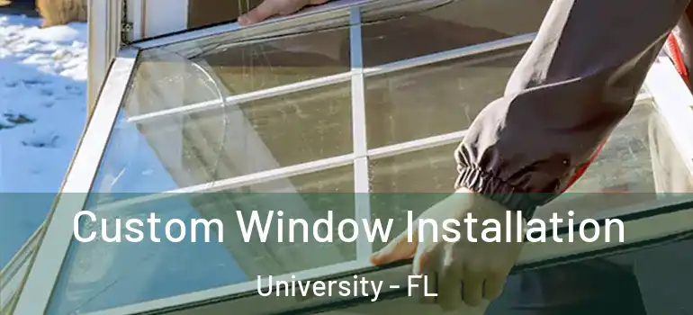 Custom Window Installation University - FL