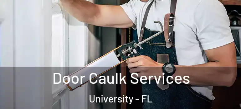Door Caulk Services University - FL