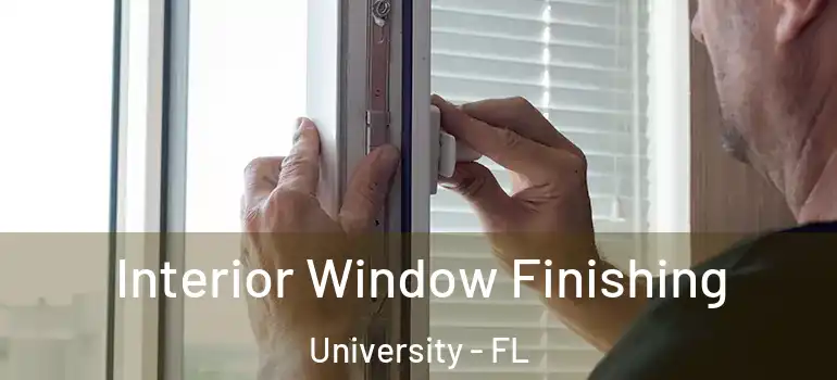Interior Window Finishing University - FL