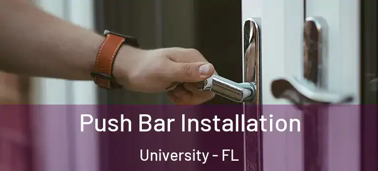 Push Bar Installation University - FL