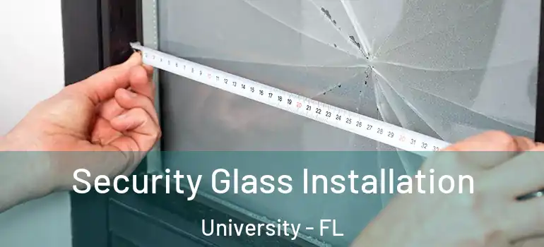 Security Glass Installation University - FL