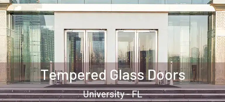Tempered Glass Doors University - FL