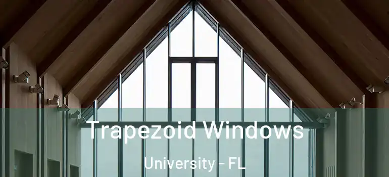 Trapezoid Windows University - FL