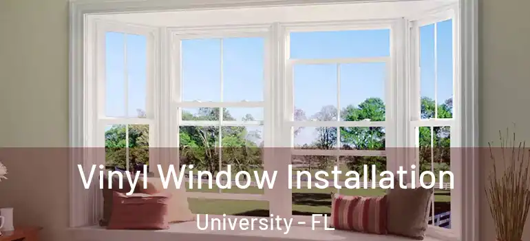 Vinyl Window Installation University - FL