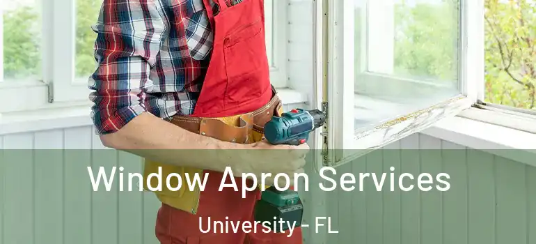 Window Apron Services University - FL