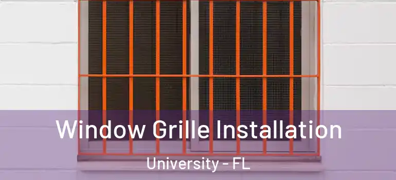 Window Grille Installation University - FL