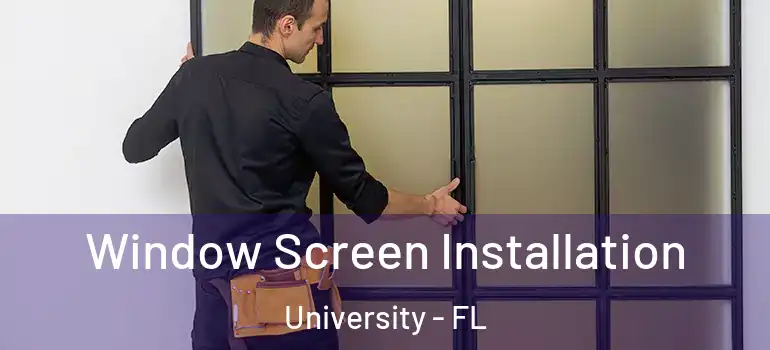 Window Screen Installation University - FL