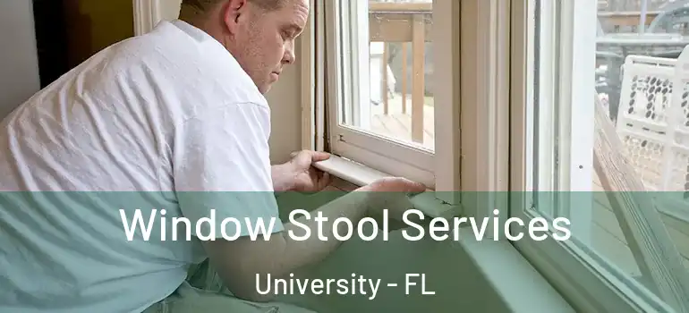  Window Stool Services University - FL